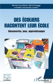 Des Écoliers Racontent Leur École : Découvertes, Jeux, Apprentissages