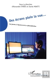 Des Écrans Plein La Vue... ; Les Jeunes À L'Épreuve De La Cyberaddiction