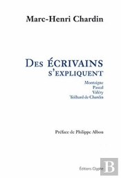Des Écrivains S'Expliquent ; Montaigne, Pascal, Valéry, Teilhard De Chardin