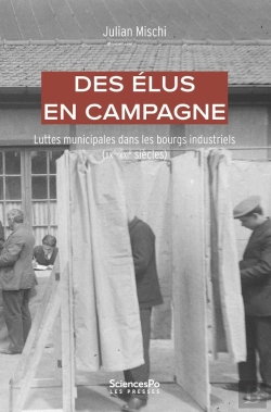 Bertrand.pt - Des Élus En Campagne : Luttes Municipales Dans Les Bourgs Industriels (Xxe-Xxie Siècle)