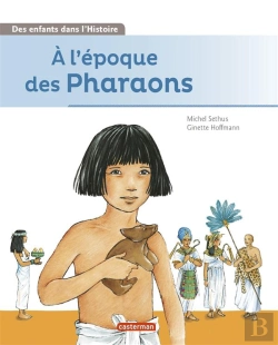 Bertrand.pt - Des Enfants Dans L'Histoire - A L'Epoque Des Pharaons