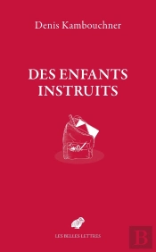 Des Enfants Instruits Et Autres Essais Sur L'École Et La Culture
