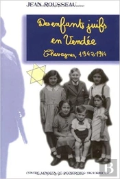 Des Enfants Juifs En Vendee ; Chavagnes 1942-1944