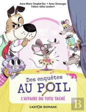 Des Enquêtes Au Poil Tome 1 : L'Affaire Du Tutu Taché