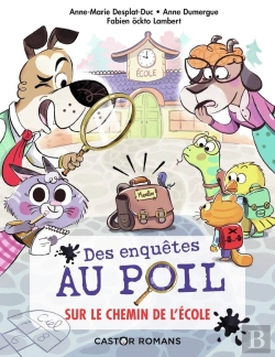 Bertrand.pt - Des Enquêtes Au Poil Tome 6 : Sur Le Chemin De L'École