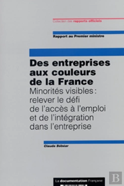 Bertrand.pt - Des Entreprises Aux Couleurs De La France ; Minorites Visibles : Relever Le Defi De L'Acces A L'Emploi Et De L'Integrati