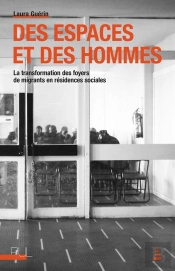 Des Espaces Et Des Hommes : La Transformation Des Foyers De Migrants En Résidences Sociales