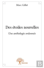 Des Etoiles Nouvelles ; Une Anthologie Ordonnee