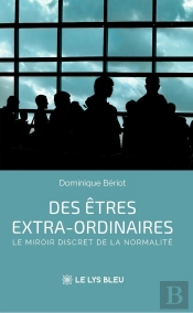Des Êtres Extra-Ordinaires : Le Miroir Discret De La Normalité