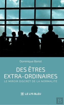 Bertrand.pt - Des Êtres Extra-Ordinaires : Le Miroir Discret De La Normalité
