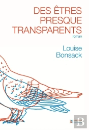Des Etres Presque Transparents - Roman
