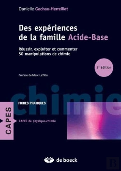 Bertrand.pt - Des Expériences De La Famille Acide-Base ; Comment Réussir, Exploiter Et Commenter ; 50 Manipulations