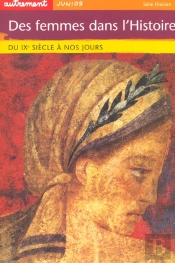 Des Femmes Dans L'Histoire : Du Ix Siecle A Nos Jours
