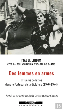 Bertrand.pt - Des Femmes En Armes - Histoires De Luttes Dans Le Portugal De La Dictature (1970-1974)
