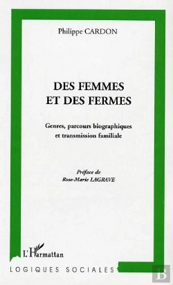 Bertrand.pt - Des Femmes Et Des Fermes ; Genres, Parcours Biographiques Et Transmission Familiale
