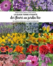 Des Fleurs Au Jardin Bio : 750 Plantes Choisies Pour Cultiver La Biodiversité