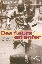 Des Fleurs En Enfer ; Fioretti Du Bronx