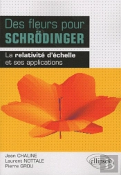 Des Fleurs Pour Schrodinger - La Relativité D'Échelle Et Ses Applications