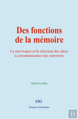 Bertrand.pt - Des Fonctions De La Memoire - La Survivance Et La Selection Des Idees La Reconnaissance Des Souvenir