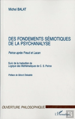 Bertrand.pt - Des Fondements Semiotiques De La Psychanalyse ; Peirce Apres Freud Et Lacan ; Logique Des Mathematiques De C-S Peirce