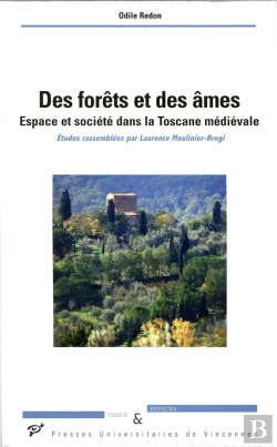 Bertrand.pt - Des Forêts Et Des Âmes ; Espace Et Société Dans La Toscane Médiévale
