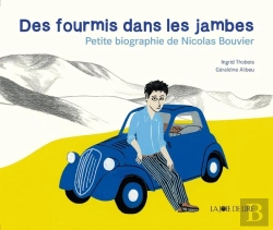 Bertrand.pt - Des Fourmis Dans Les Jambes ; Petite Biographie De Nicolas Bouvier