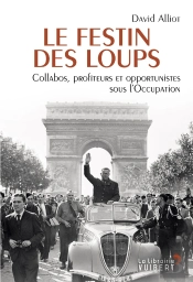 Des Français Très Occupés ; Parcours De Collabos, D'Opportunistes Et De Franc-Tireurs