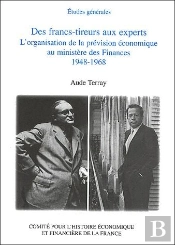Des Francs-Tireurs Aux Experts ; L'Organisation De La Prevision Economique Au Ministere Des Finances