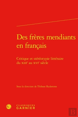 Bertrand.pt - Des Frères Mendiants En Français : Critique Et Stéréotypie Littéraire Du Xiiie Au Xvie Siècle