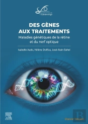 Des Gènes Aux Traitements : Maladies Génétiques De La Rétine Et Du Nerf Optique