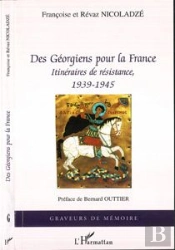 Des Géorgiens Pour La France ; Itineraires De Résistance ; 1939-1945