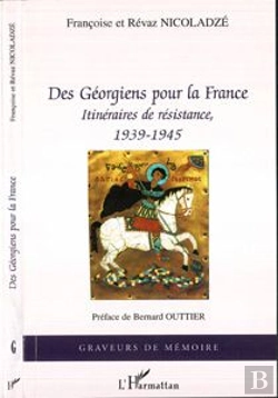 Bertrand.pt - Des Géorgiens Pour La France ; Itineraires De Résistance ; 1939-1945