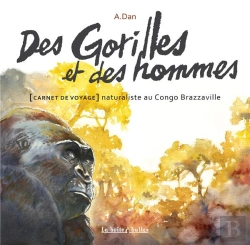 Bertrand.pt - Des Gorilles Et Des Hommes - Carnet De Voyage Naturaliste Au Congo Brazzaville