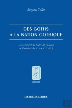 Bertrand.pt - Des Goths À La Nation Gothique ; Les Origines De L'Idée De Nation En Occident Du V Au Vii Siècle