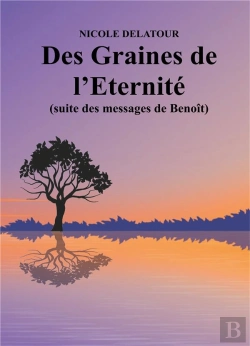 Bertrand.pt - Des Graines De L'Éternité (Suite Des Messages De Benoît)