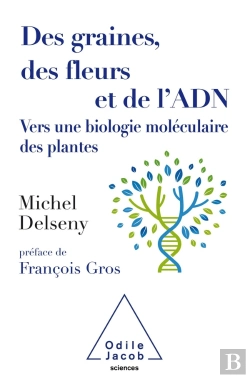Bertrand.pt - Des Graines, Des Fleurs Et De L'Adn ; Vers Une Biologie Moléculaire Des Plantes