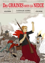 Des Graines Sous La Neige ; Histoire De Nathalie Lemel, Feministe Et Communarde