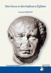 Des Grecs Et Des Italiens À Ephèse ; Histoire D'Une Intégration Croisée (133 Av. J.-C.-48 Ap. J.-C.)