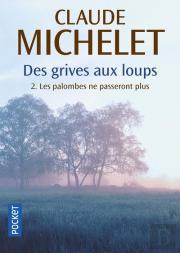 Des Grives Aux Loups T.2 ; Les Palombes Ne Passeront Plus