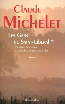 Bertrand.pt - Des Grives Aux Loups Tome 1 : Les Gens De Saint-Libéral : Des Grives Aux Loups ; Les Palombes Ne Passeront Plus