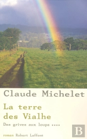 Des Grives Aux Loups Tome 4 : La Terre Des Vialhe