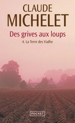 Bertrand.pt - Des Grives Aux Loups Tome 4 : La Terre Des Vialhe