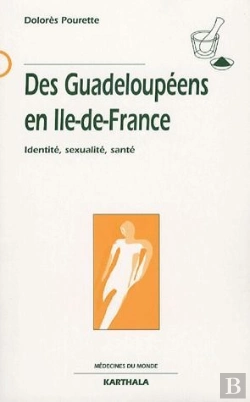 Bertrand.pt - Des Guadeloupéens En Ile-De-France ; Identité, Sexualité, Santé