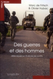 Des Guerres Et Des Hommes ; Idées Reçues Sur 25 Siècles De Conflits