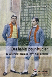 Des Habits Pour Étudier : Le Vêtement Scolaire (Xvie-Xxie Siècles)