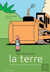 Des Héros Pour La Terre ; Des Citoyens Qui Défendent La Planète