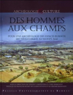 Bertrand.pt - Des Hommes Aux Champs ; Pour Une Archéologie Des Espaces Ruraux Du Néolithique Au Moyen Âge