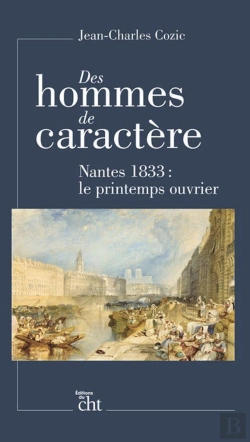 Bertrand.pt - Des Hommes De Caractère ; Nantes 1833 : Le Printemps Ouvrier