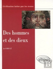 Des Hommes Et Des Dieux ; Conceptions Et Pratiques Religieuses Des Romains