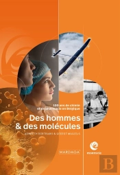 Des Hommes Et Des Molécules ; 100 Ans De Chimie Et De Pharma En Belgique